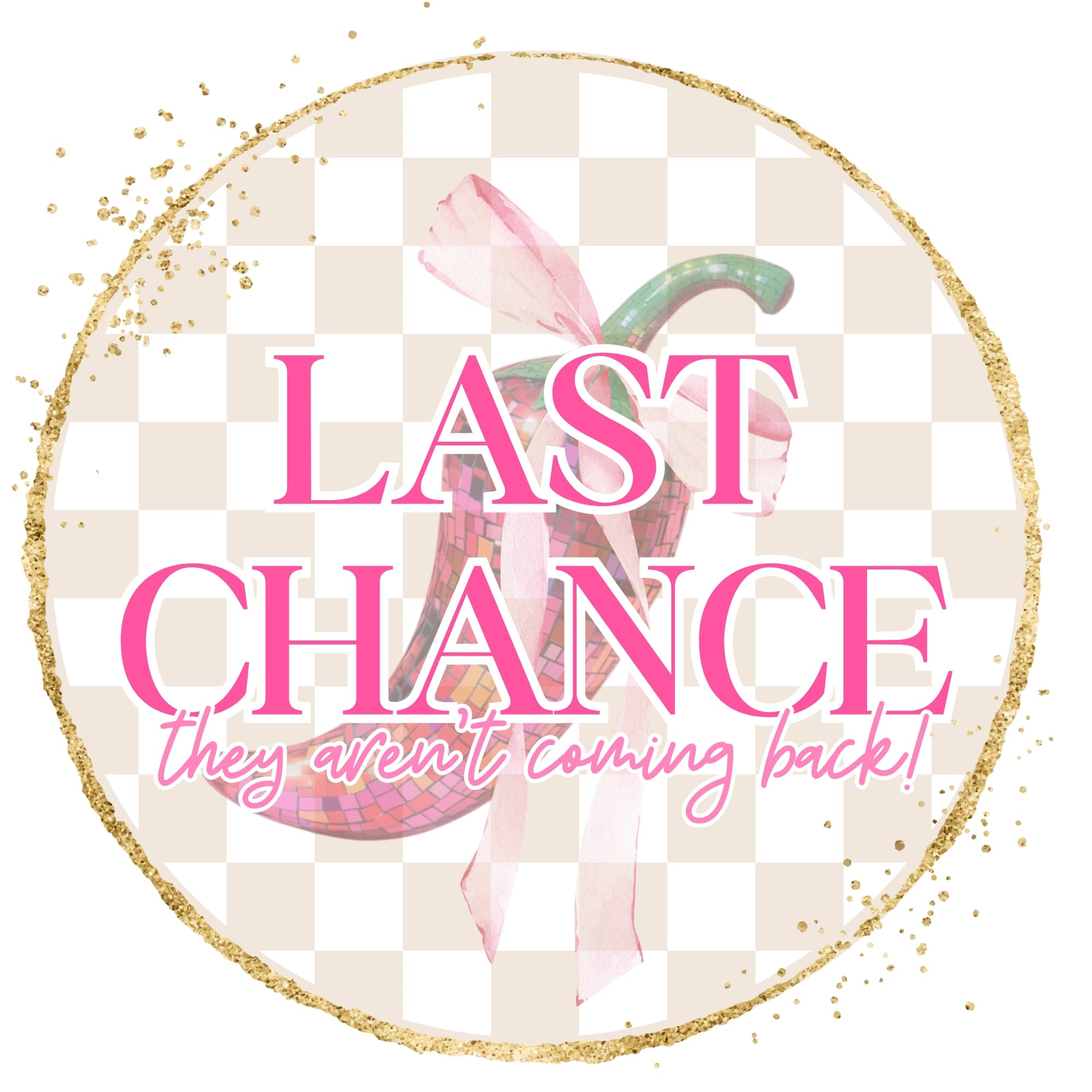 LAST CHANCE!