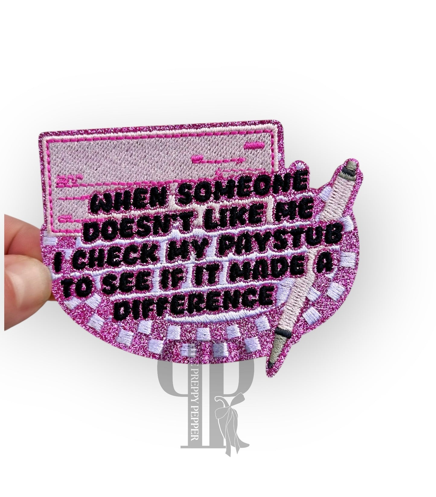 When Someone Doesn’t Like Me Paystub Glitter Patch©️