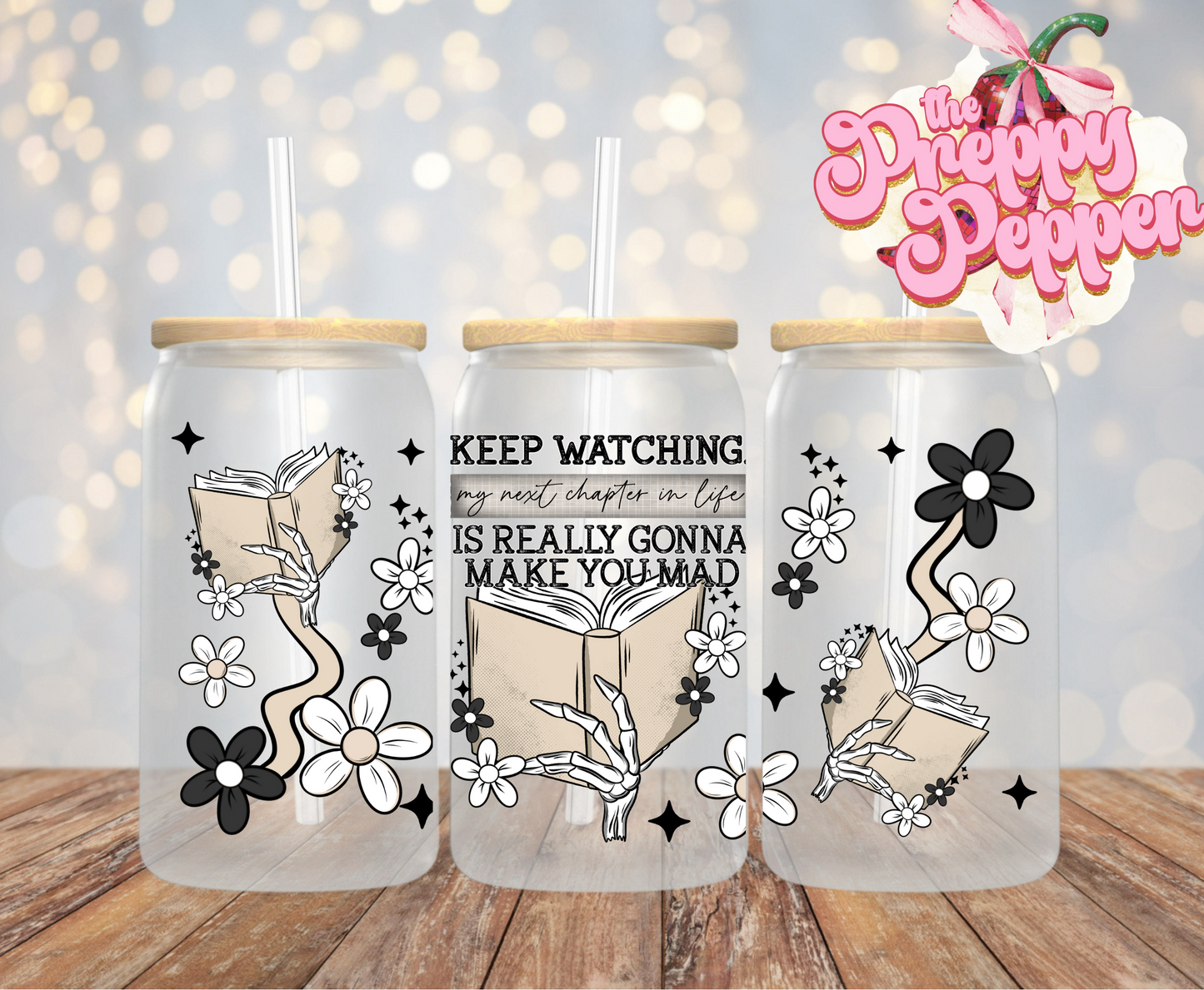 Keep Watching My Next Chapter Will Make You Mad 16oz UVDTF Wrap