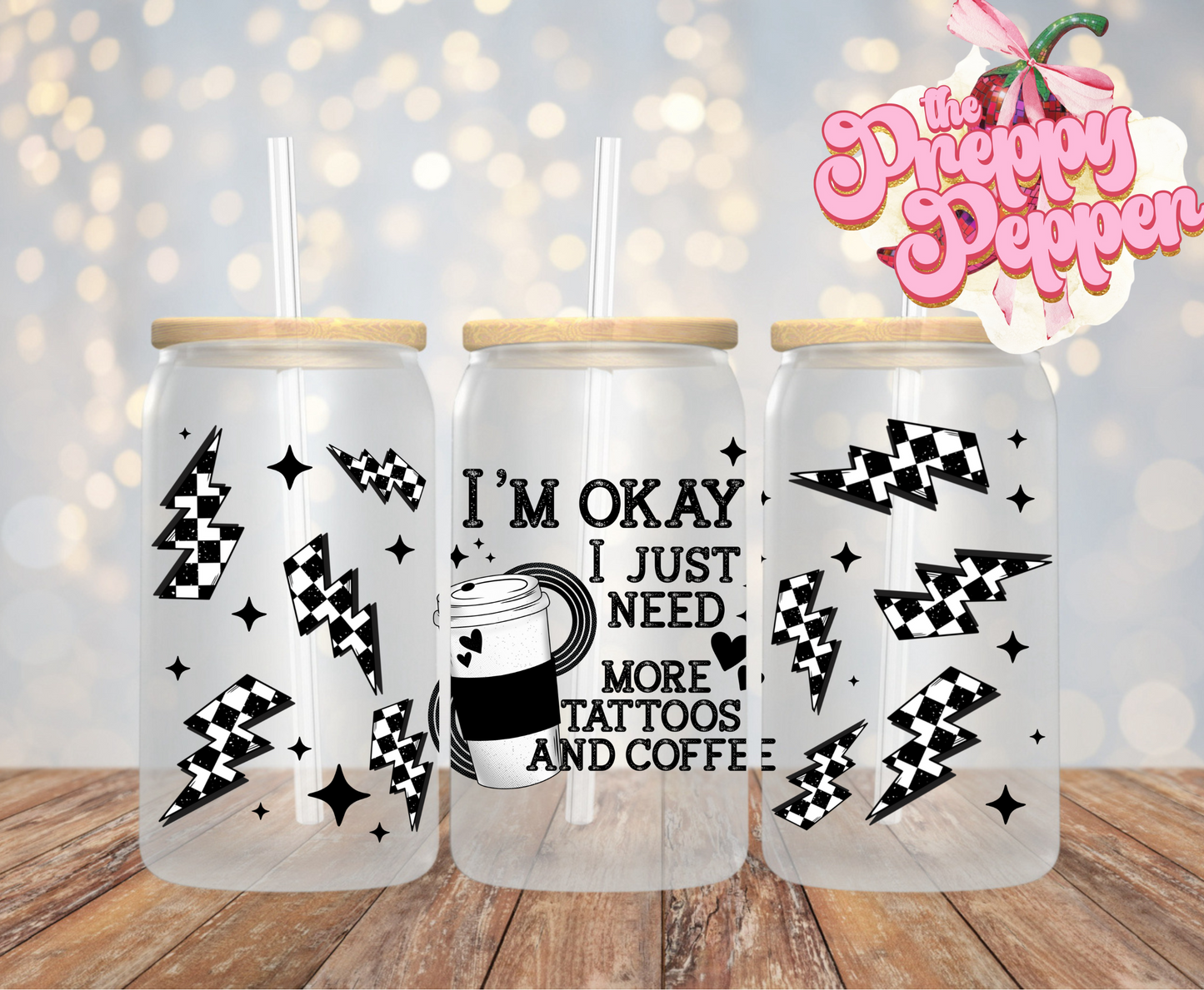 I’m Ok, I Just Need More Tattoos & Coffee 16oz UVDTF Wrap