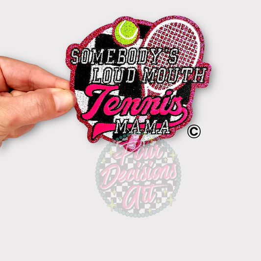 Somebody’s loud mouth tennis mama glitter patch©️